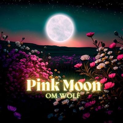 Pink Moon, Taschenbuch von Om Wolf, Olga M. Garcia, 978-1-08-810189-6