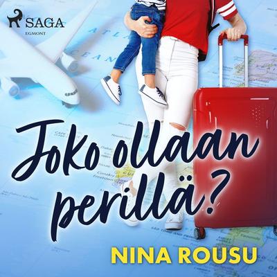 Joko ollaan perillä? - Nina Rousu, Audio, 9788726880182