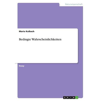 Bedingte Wahrscheinlichkeiten, Taschenbuch von Mario Kulbach, GRIN, 978-3-640-48213-9