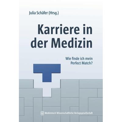 Karriere in der Medizin, Taschenbuch von , MWV Medizinisch Wissenschaftliche Verlagsgesellschaft, 978-3-95466-734-5