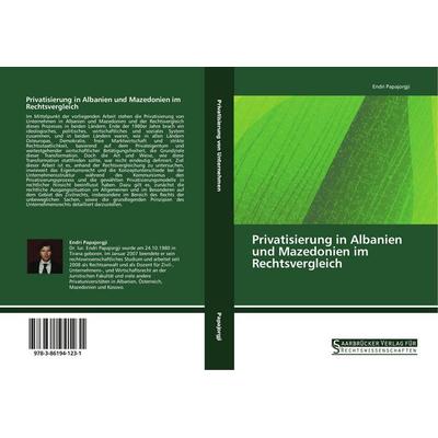 Privatisierung in Albanien und Mazedonien im Rechtsvergleich, Taschenbuch von Endri Papajorgji, Saarbrücker Verlag für Rechtswissenschaften,