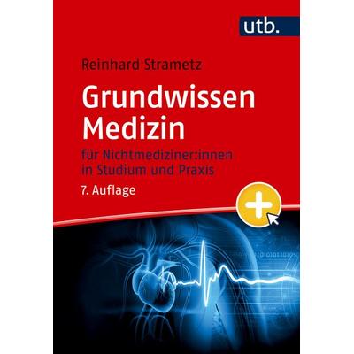 Grundwissen Medizin, Taschenbuch von Reinhard Strametz, Utb GmbH, 978-3-8252-6300-3