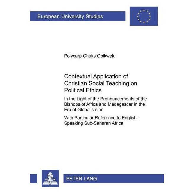 Peter Lang Contextual Application of Christian Social Teaching on Political Ethics (Englisch, Softcover, Polycarp Chuks Obikwelu) (56032220)