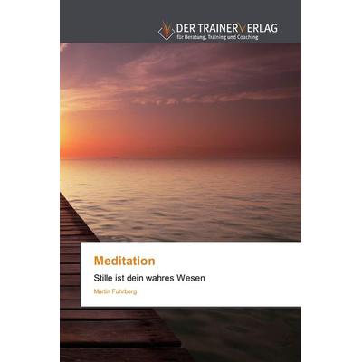 Meditation, Taschenbuch von Martin Fuhrberg, Trainerverlag, 978-3-8417-5966-5
