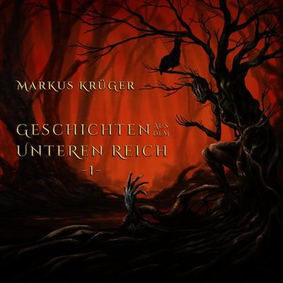 Geschichten aus dem Unteren Reich - 1 - - Markus Krüger, Audio, 4061707640469