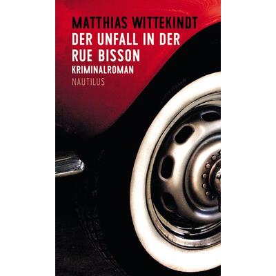 Der Unfall in der Rue Bisson, Taschenbuch von Matthias Wittekindt, Edition Nautilus GmbH, 978-3-96054-018-2