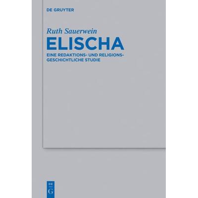 Elischa, Gebundene Ausgabe von Ruth Sauerwein, De Gruyter, 978-3-11-035129-3