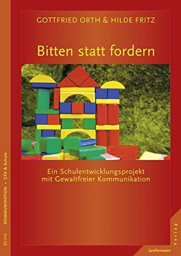 Gottfried Orth - Bitten statt fordern: Ein Schulentwicklungsprojekt mit Gewaltfreier Kommunikation - Preis vom 01.10.2026 17:08:56 h