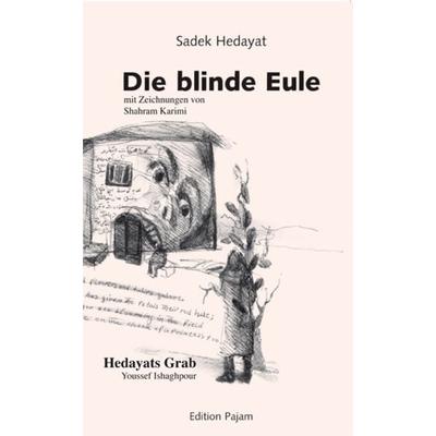 Die blinde Eule, Taschenbuch von Sadek Hedayat, Goethe & Hafis Verlag, 978-3-940762-39-9