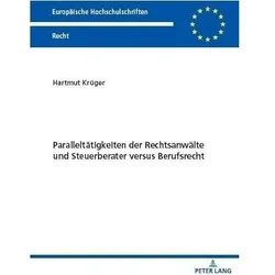 Paralleltätigkeiten der Rechtsanwälte und Steuerberater versus Berufsrecht, Fachbücher von Hartmut Krüger