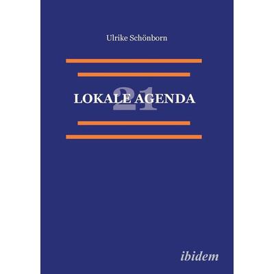 Schönborn, U: Lokale Agenda 21., Taschenbuch von Ulrike Schönborn, Ibidem, 978-3-932602-34-4
