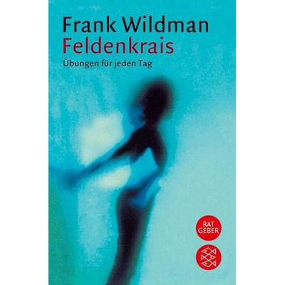 Feldenkrais, Taschenbuch von Frank Wildman, Fischer Taschenbuch Verlag, 978-3-596-12489-3