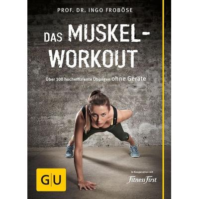 Das Muskel-Workout, Taschenbuch von Ingo Froböse, Gräfe und Unzer Verlag GmbH, 978-3-8338-3809-5