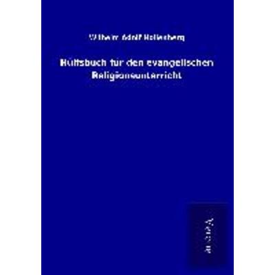 Hülfsbuch für den evangelischen Religionsunterricht, Taschenbuch von Wilhelm Adolf Hollenberg, BoD - Books on Demand