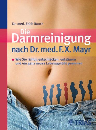 Erich Rauch - Die Darmreinigung nach Dr. med. F.X. Mayr: Wie Sie richtig entschlacken, entsäuern und ein ganz neues Lebensgefühl gewinnen - Preis vom 13.10.2026 19:28:25 h