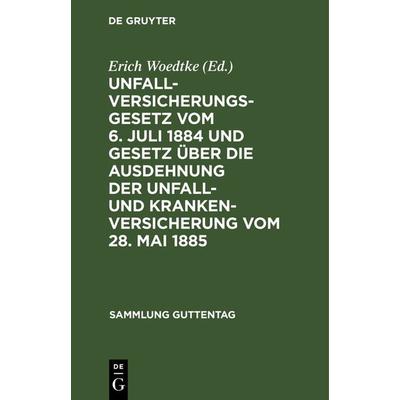 Unfallversicherungsgesetz vom 6. Juli 1884 und Gesetz über die Ausdehnung der Unfall- und Krankenversicherung vom 28. Mai 1885, Gebundene Ausgabe von