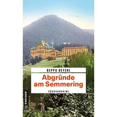 Abgründe am Semmering, Taschenbuch von Beppo Beyerl, Gmeiner-Verlag, 978-3-8392-0554-9