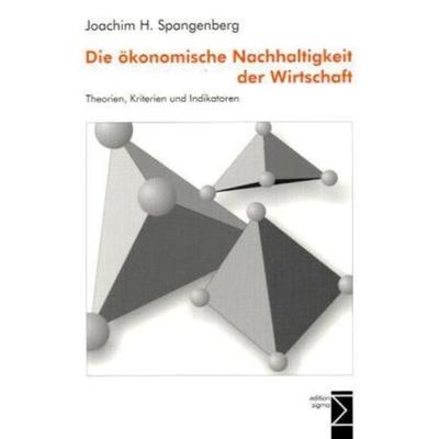 Die ökonomische Nachhaltigkeit der Wirtschaft, Taschenbuch von Joachim H. Spangenberg, Edition Sigma, 978-3-89404-524-1