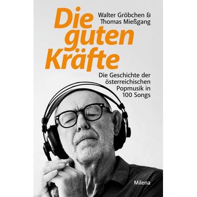 Die guten Kräfte, Gebundene Ausgabe von Walter Gröbchen,Thomas Miessgang, Milena, 978-3-903460-54-6