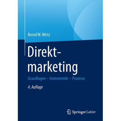 Direktmarketing, Gebundene Ausgabe von Bernd W. Wirtz, Springer Fachmedien Wiesbaden GmbH, 978-3-658-10296-8