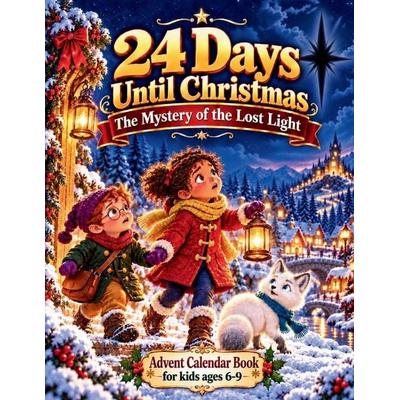 24 Days Until Christmas. The Mystery of the Lost Light. Advent Calendar Book for kids ages 6-9, Taschenbuch von Natalia Sparkle, Independently