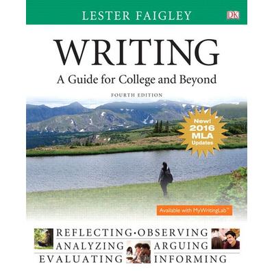 Writing: A Guide for College and Beyond, MLA Update Edition, Taschenbuch von Lester Faigley, Pearson Education Limited, 978-0-13-458635-9