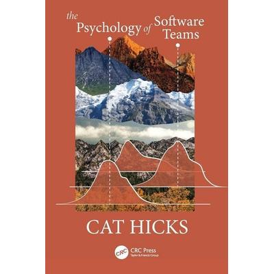 The Psychology of Software Teams, Taschenbuch von Cat Hicks, Taylor & Francis, 978-1-03-296338-9