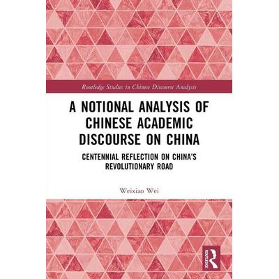A Notional Analysis of Chinese Academic Discourse on China, Taschenbuch von Weixiao Wei, Taylor and Francis, 978-1-03-255244-6