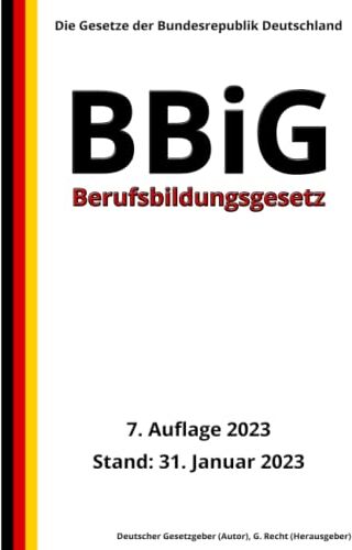 Deutscher Gesetzgeber - Berufsbildungsgesetz - BBiG, 7. Auflage 2023: Die Gesetze der Bundesrepublik Deutschland - Preis vom 30.09.2026 09:01:18 h