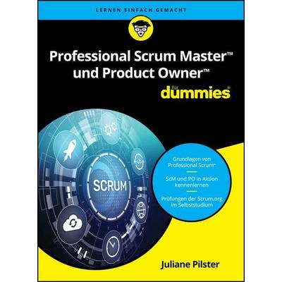 Professional Scrum Master und Product Owner für Dummies, Taschenbuch von Juliane Pilster, Wiley-VCH, 978-3-527-72226-6