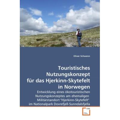 Schwenn, O: Touristisches Nutzungskonzept für das Hjerkinn-S, Taschenbuch von Oliver Schwenn, VDM, 978-3-639-28607-6