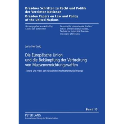 Die Europaeische Union und die Bekaempfung der Verbreitung von Massenvernichtungswaffen, Gebundene Ausgabe von Jana Hertwig, Peter Lang GmbH,