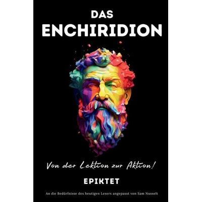 DAS ENCHIRIDION - Von der Lektion zur Aktion!, Taschenbuch von Sam Nusselt,Epiktet, Cartaxo Press
