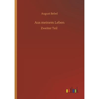 Aus meinem Leben, Taschenbuch von August Bebel, Outlook, 978-3-7340-9530-6