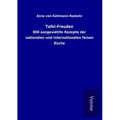 Tafel-Freuden, Gebundene Ausgabe von Anna Kühlmann-Redwitz, BoD - Books on Demand
