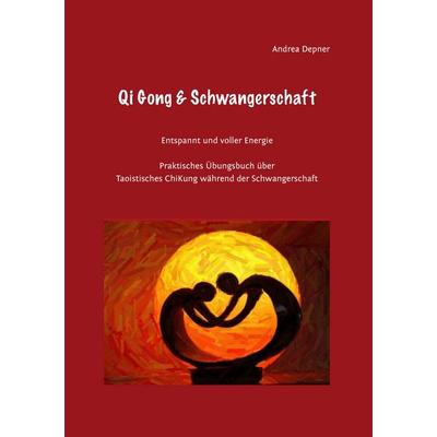 Qi Gong & Schwangerschaft, Taschenbuch von , BoD – Books on Demand, 978-3-7322-4977-0