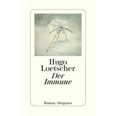 Der Immune, Taschenbuch von Hugo Loetscher, Diogenes Verlag AG