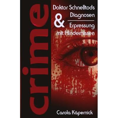 Crimetime - Aktion des Autorenkalenders 2021 / Crimetime - Doktor Schnelltods Diagnosen und Erpressung mit Hindernissen, Taschenbuch von Carola