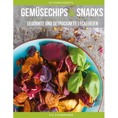 Gemüsechips und Snacks, Taschenbuch von Till Steinbrenner, BoD – Books on Demand, 978-3-7534-9905-5
