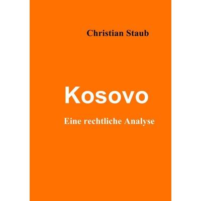Kosovo, Taschenbuch von Christian Staub, BoD – Books on Demand, 978-3-8370-2622-1