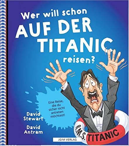 David Stewart - WER WILL SCHON auf der Titanic reisen?: Eine Reise, die du sicher nicht antreten möchtest - Preis vom 30.09.2026 09:01:18 h