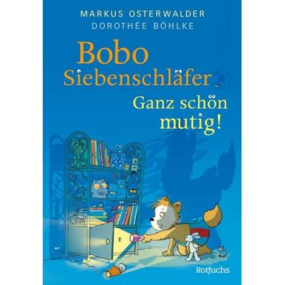 Bobo Siebenschläfer: Ganz schön mutig!, Gebundene Ausgabe von Markus Osterwalder,Dorothée Böhlke, Rotfuchs, 978-3-7571-0001-8