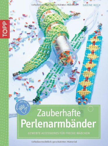 Sabine Koch - Zauberhafte Perlenarmbänder: Gewebte Accessoires für freche Mädchen - Preis vom 19.10.2026 19:33:35 h