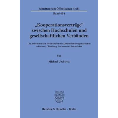 'Kooperationsverträge' zwischen Hochschulen und gesellschaftlichen Verbänden., Taschenbuch von Michael Uechtritz, Duncker & Humblot, 978-3-428-05454-1