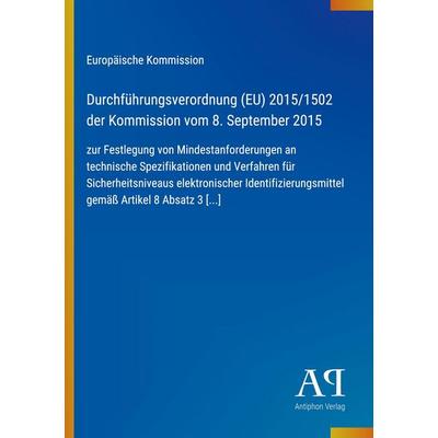 Durchführungsverordnung (EU) 2015/1502 der Kommission vom 8. September 2015, Taschenbuch von Europäische Kommission, Antiphon Verlag,