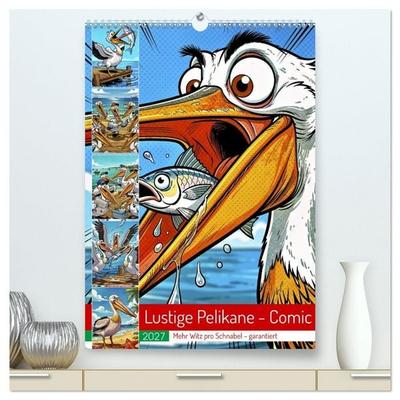 Lustige Pelikane - Comic (hochwertiger Premium Wandkalender 2027 DIN A2 hoch), Kunstdruck in Hochglanz