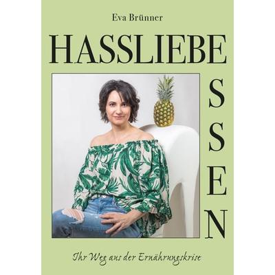 Hassliebe Essen, Taschenbuch von Eva Brünner, Buchschmiede, 978-3-99125-970-1