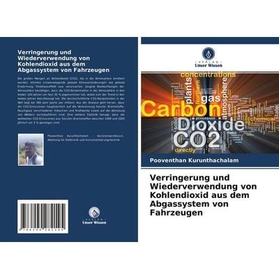 Verringerung und Wiederverwendung von Kohlendioxid aus dem Abgassystem von Fahrzeugen, Taschenbuch von Pooventhan Kurunthachalam, Verlag Unser Wissen,