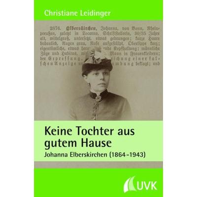 Keine Tochter aus gutem Hause, Taschenbuch von Christiane Leidinger, Uvk, 978-3-86764-064-0