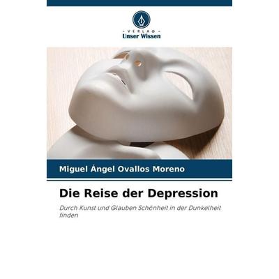 Die Reise der Depression, Taschenbuch von Miguel Ángel Ovallos Moreno, Verlag Unser Wissen, 978-620-8-08711-1